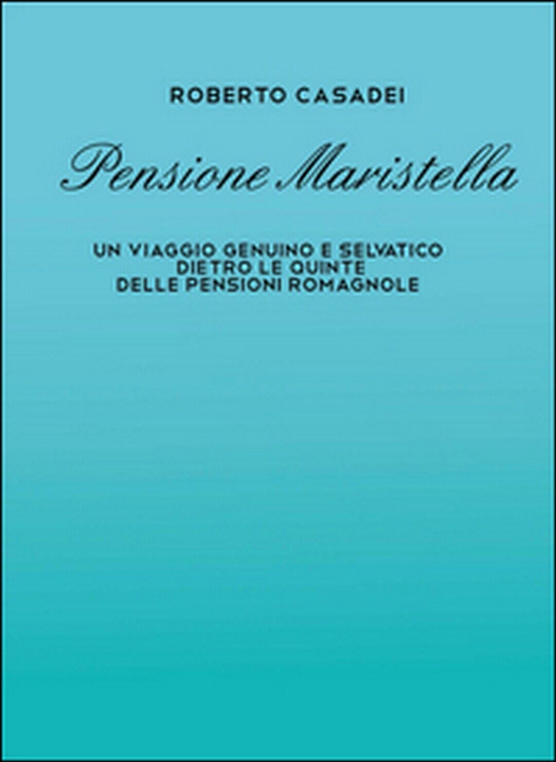 Pensione Maristella  di Roberto Casadei,  2016,  Youcanprint libro usato