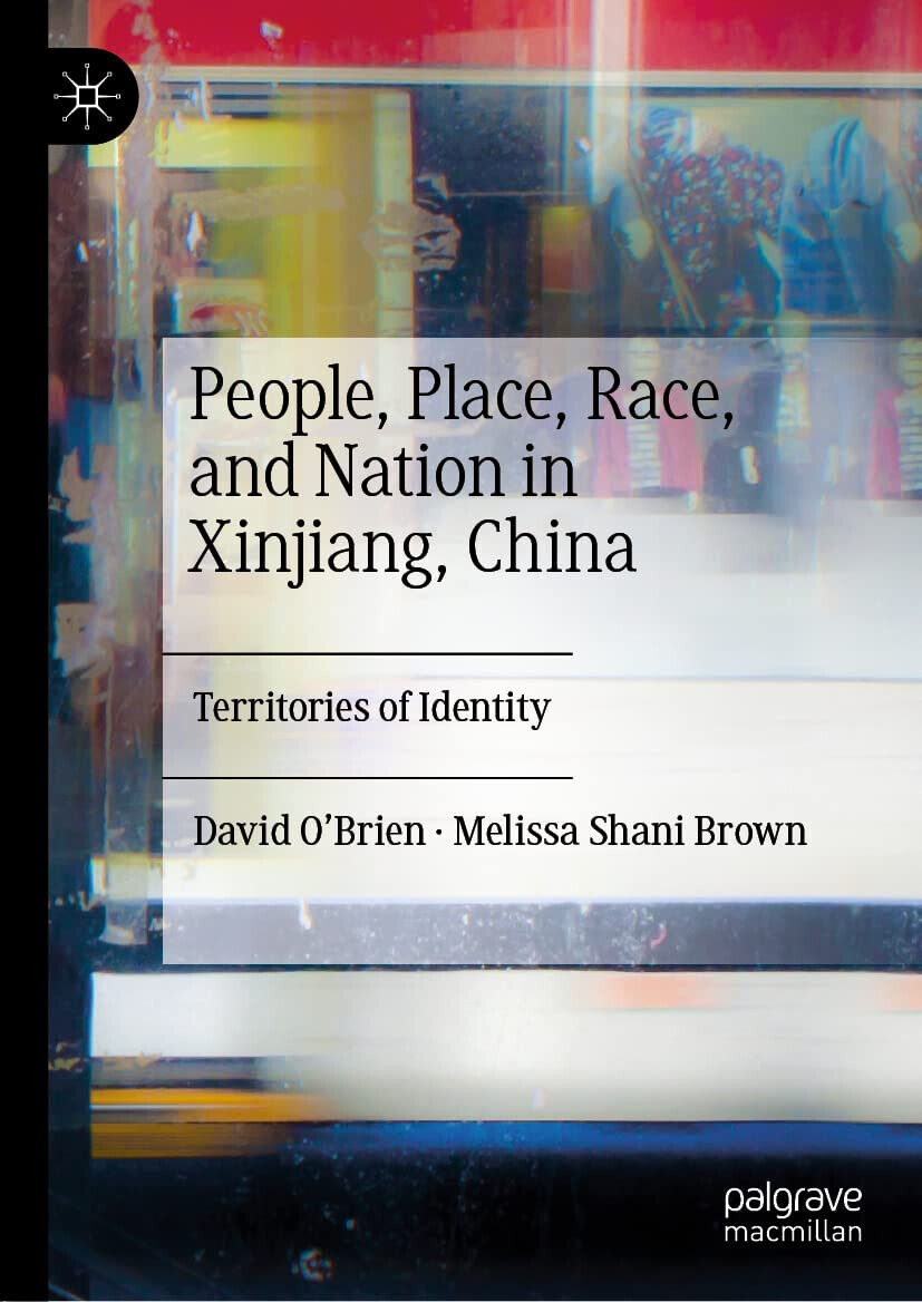 People, Place, Race, And Nation In Xinjiang, China - David O'Brien - 2022 libro usato