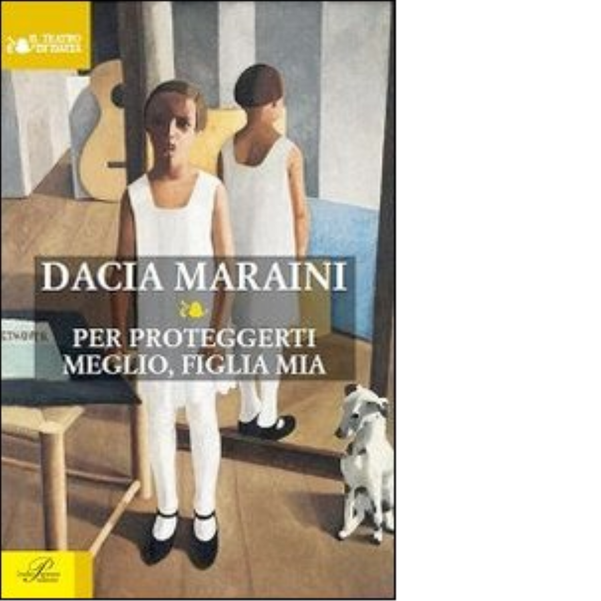 Per proteggerti meglio, figlia mia - Dacia Maraini - Perrone editore, 2014 libro usato