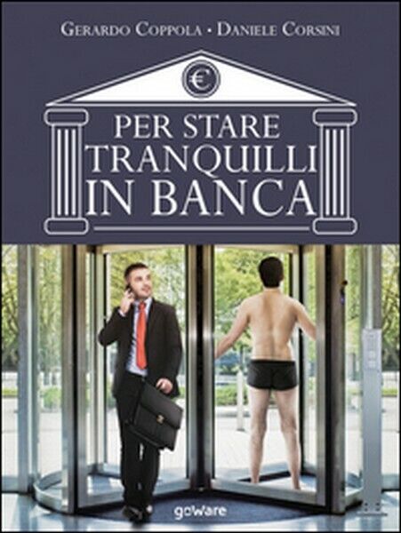 Per stare tranquilli in banca  di Gerardo Coppola, Daniele Corsini,  2017  - ER libro usato