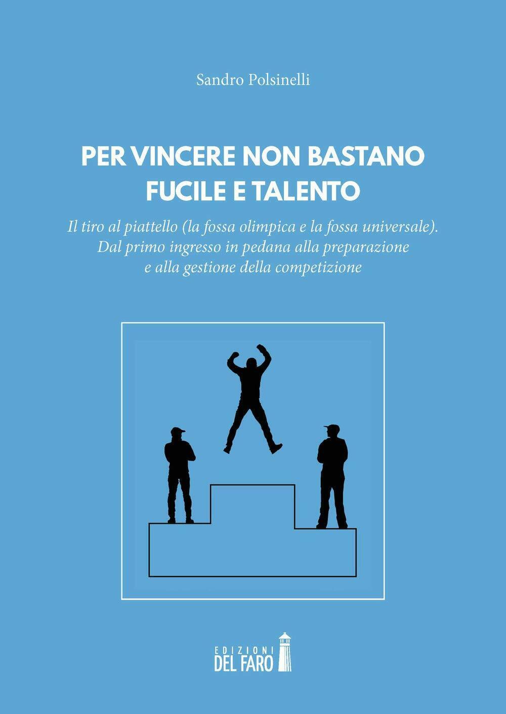 Per vincere non bastano fucile e talento - Sandro Polsinelli - del Faro, 2018 libro usato