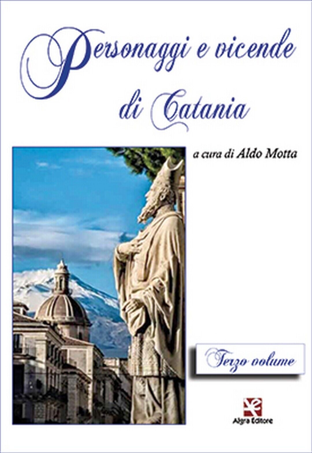 Personaggi e vicende di Catania. Terzo volume  di Aldo Motta,  Algra Editore libro usato