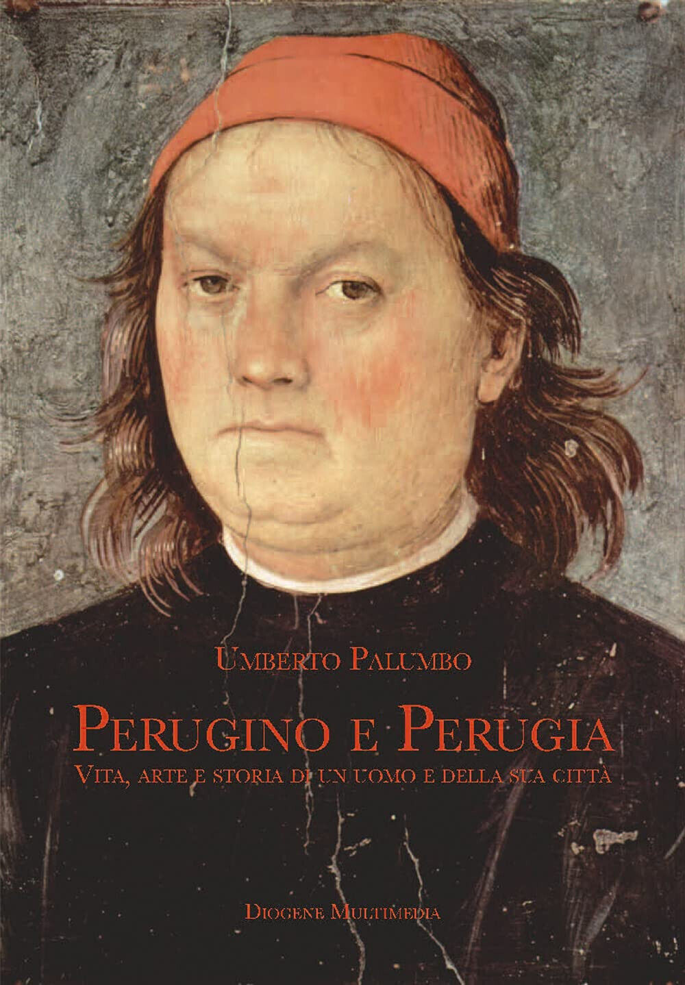 Perugino e Perugia. Vita, arte e storia di un uomo e della sua citt? - 2022 libro usato