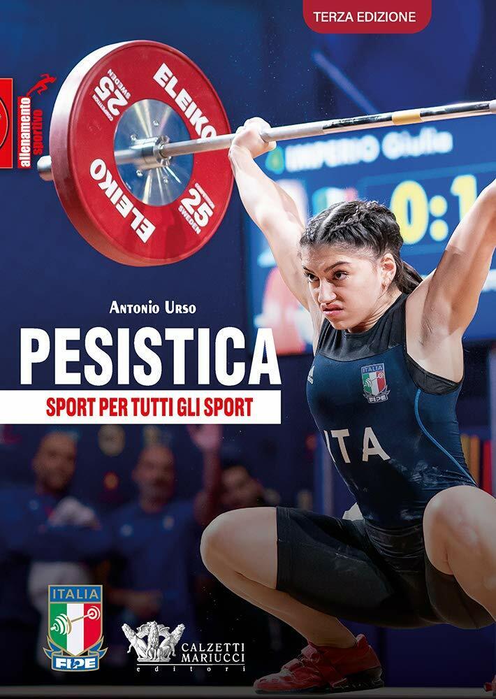 Pesistica. Sport per tutti gli sport: 1 - Antonio Urso - Calzetti Mariucci-2021  libro usato