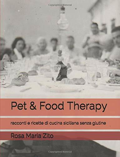 Pet & Food Therapy: racconti e ricette di cucina siciliana senza glutine di Rosa libro usato