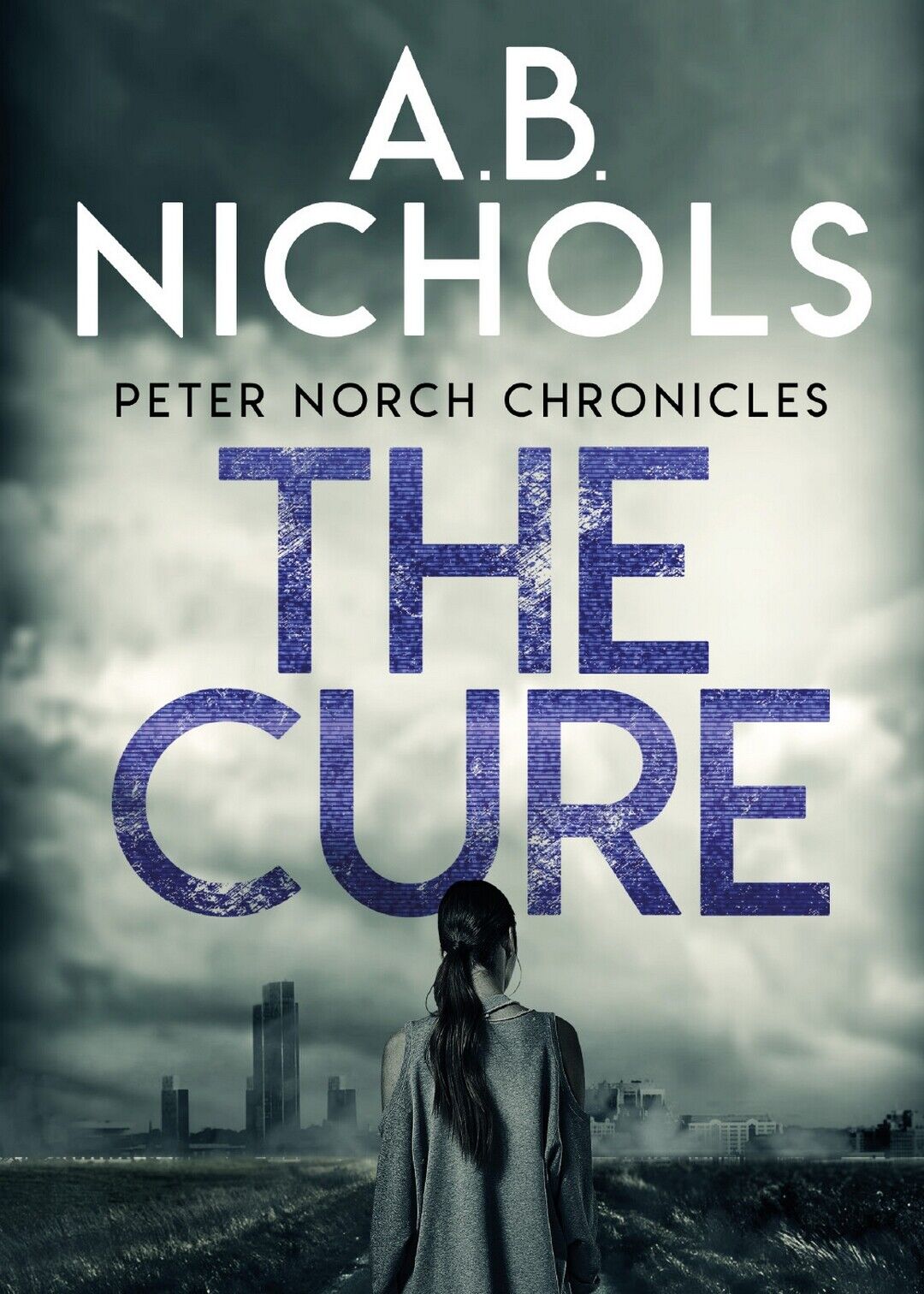 Peter Norch Chronicles - The Cure  di A.b. Nichols,  2019,  Youcanprint libro usato