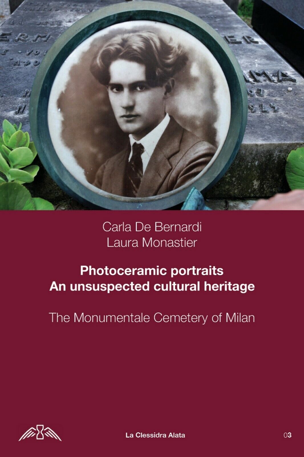 Photoceramic portraits - Un unsuspected cultural heritage  di Carla De Bernardi libro usato