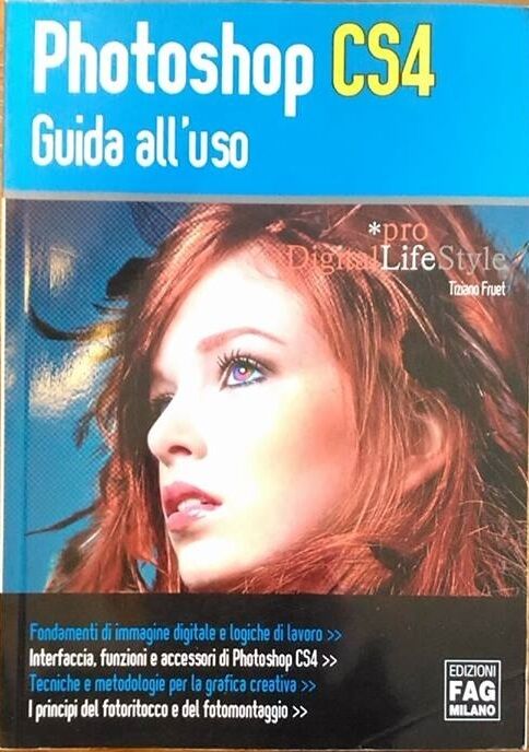 Photoshop CS4. Guida alL'uso - Tiziano Fruet, 2009, Edizioni Fag Milano  libro usato