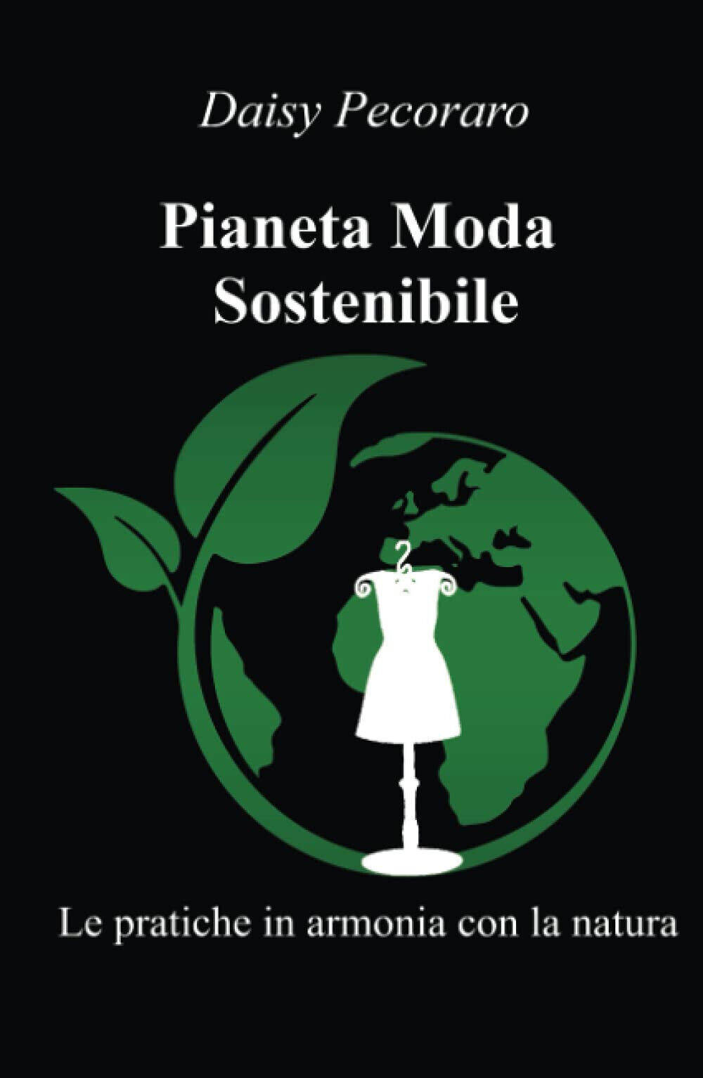 Pianeta Moda Sostenibile - Daisy Pecoraro - ilmiolibro, 2021 libro usato