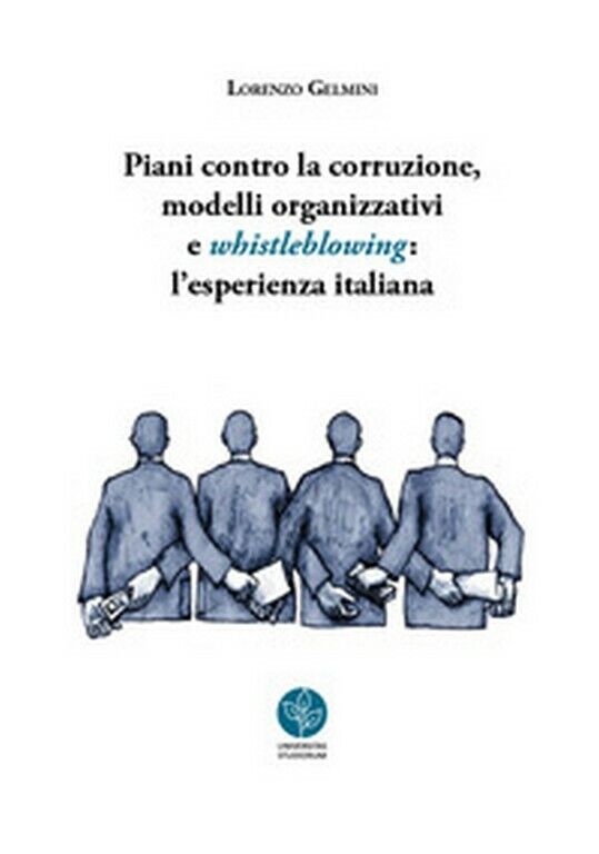 Piani contro la corruzione, modelli organizzativi e whistleblowing di Lorenzo Ge libro usato