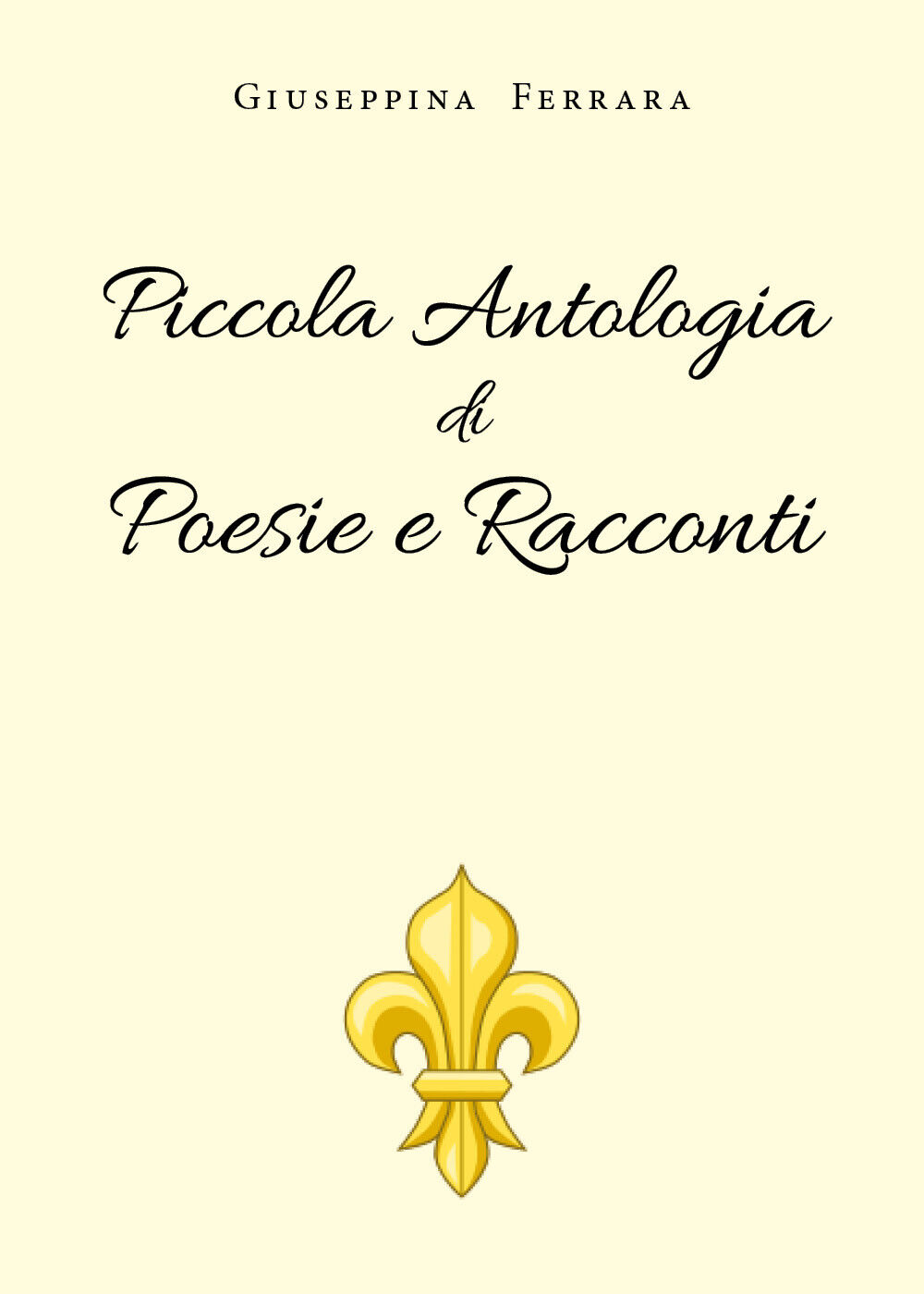 Piccola Antologia di Poesie e Racconti di Giuseppina Ferrara,  2019,  Youcanprin libro usato