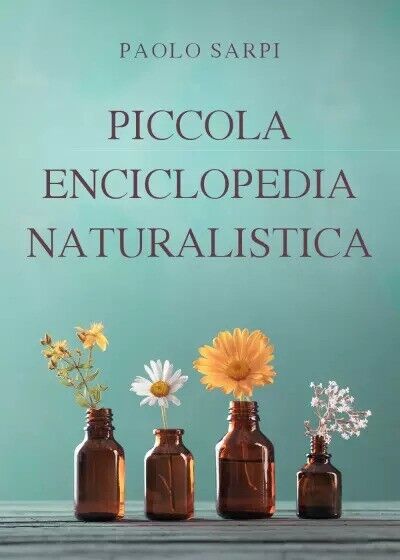  Piccola enciclopedia naturalistica di Paolo Sarpi, 2023, Youcanprint libro usato
