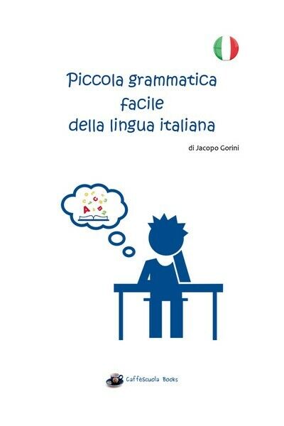 Piccola grammatica facile della lingua italiana, Jacopo Gorini,  2018 - ER libro usato