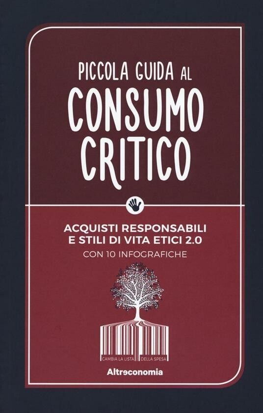 Piccola guida al consumo critico. Acquisti responsabili e stili di vita etici 2. libro usato