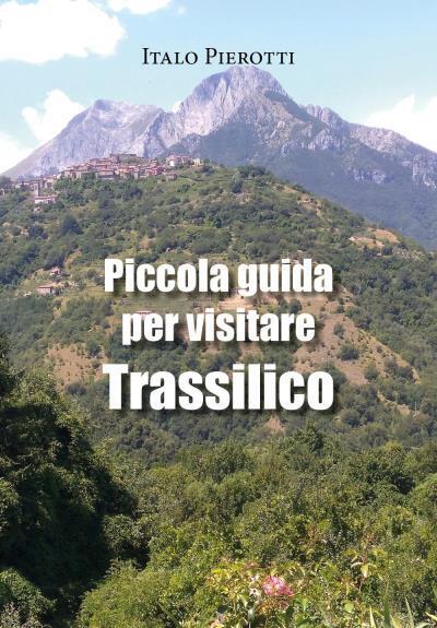 Piccola guida per visitare Trassilico di Italo Pierotti,  2022,  Youcanprint libro usato