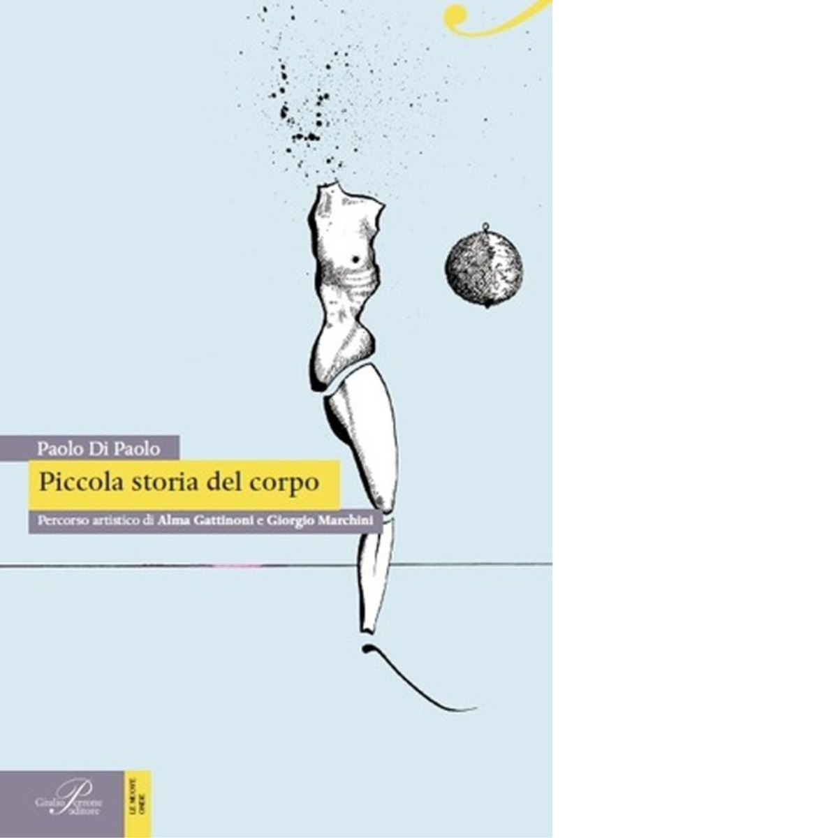 Piccola storia del corpo - Paolo Di Paolo - Perrone editore, 2014 libro usato