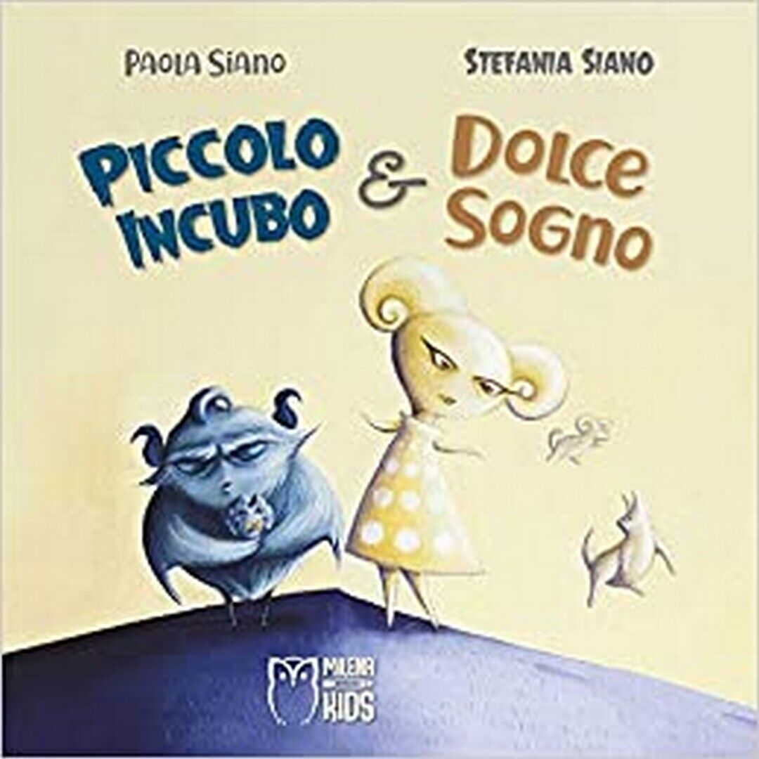 Piccolo Incubo & Dolce Sogno, Stefania Siano (autore), P. Siano (illustratore) libro usato