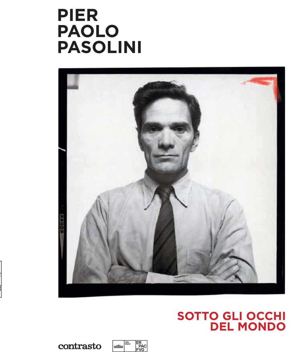 Pier Paolo Pasolini. Sotto gli occhi del mondo. Ediz. illustrata -Contrasto,2022 libro usato