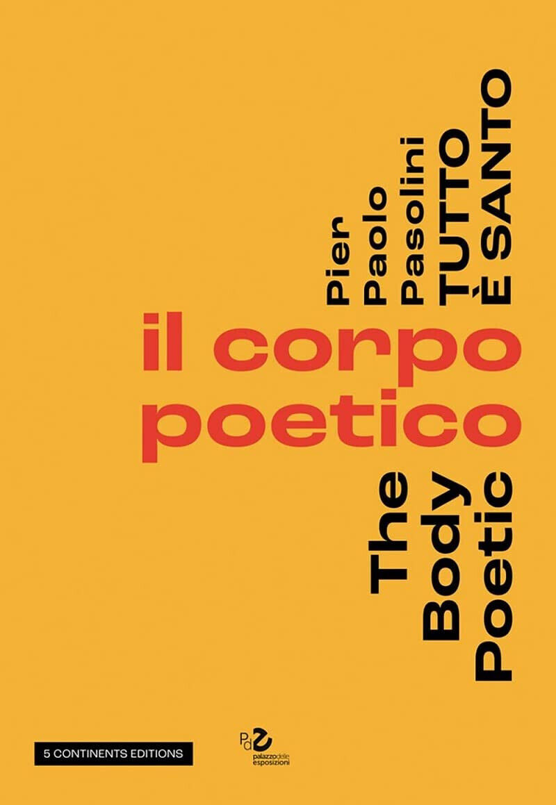 Pier Paolo Pasolini. Tutto ? santo. Il corpo poetico-The body poetic - 2022 libro usato