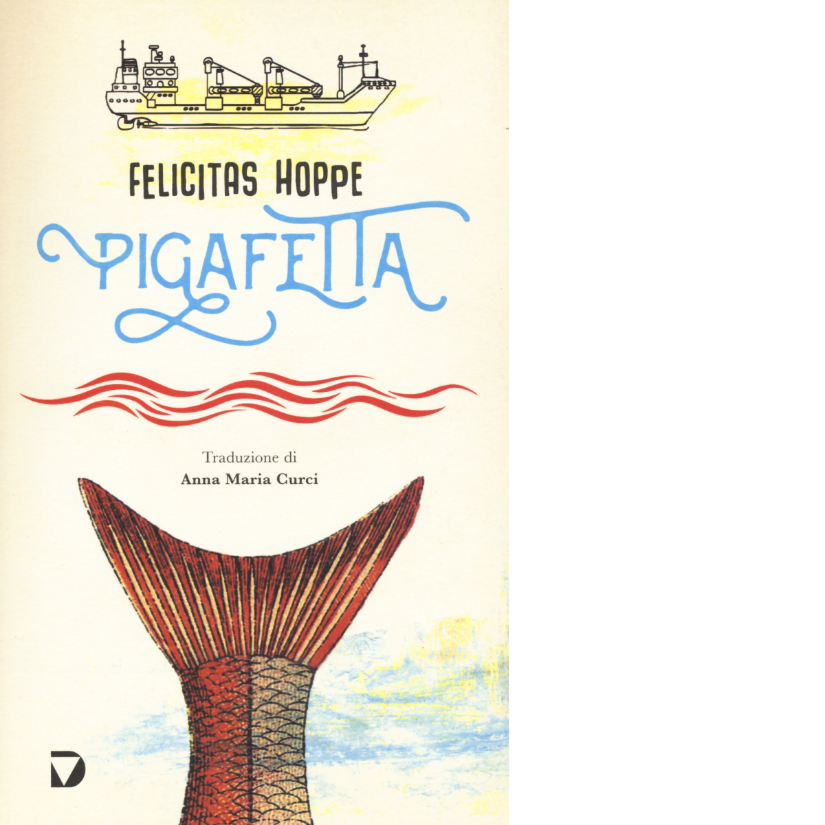Pigafetta - Felicitas Hoppe - Del Vecchio editore, 2021 libro usato