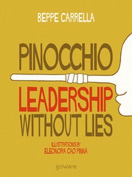 Pinocchio. Leadership without lies, di Beppe Carrella, E. Cao Pinna,  2018 - ER libro usato
