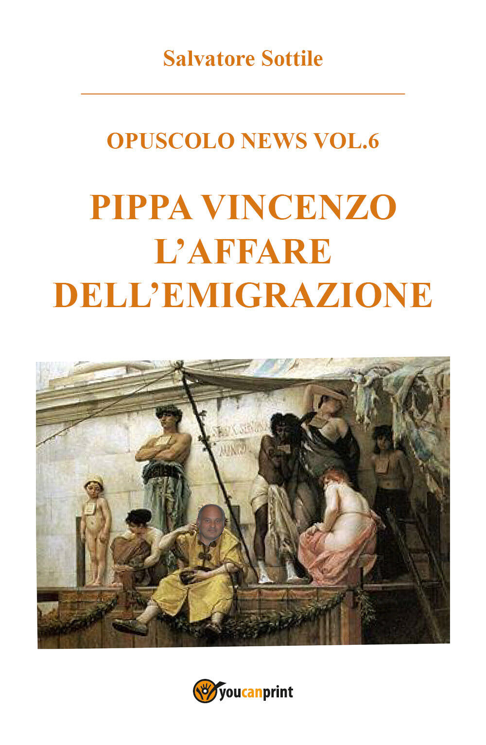 Pippa Vincenzo L'affare delL'emigrazione - Salvatore Sottile,  2017,  Youcanprin libro usato