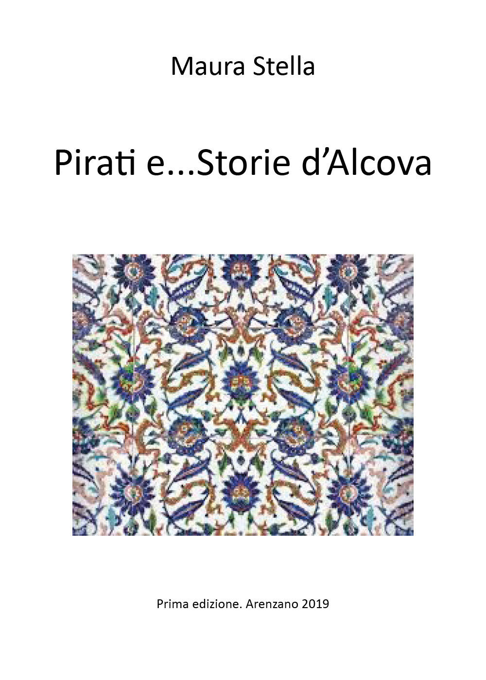 Pirati e...Storie d'Alcova  di Maura Stella,  2019,  Youcanprint libro usato