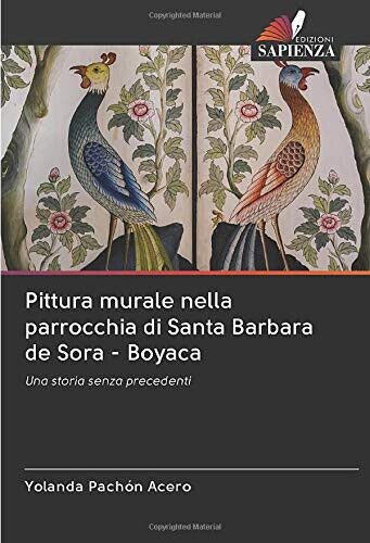 Pittura murale nella parrocchia di Santa Barbara de Sora - Boyaca - 2020 libro usato