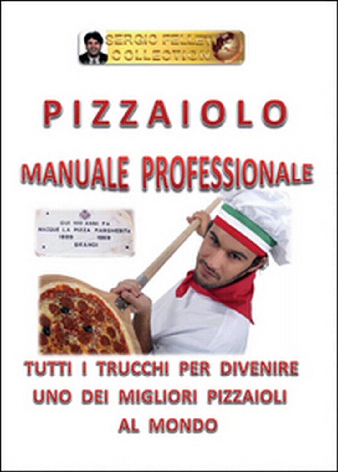 Pizzaiolo. Manuale professionale  di Sergio Felleti,  2016,  Youcanprint libro usato