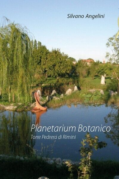 Planetarium Botanico  - Silvano Angelini,  2019,  Youcanprint - ER libro usato
