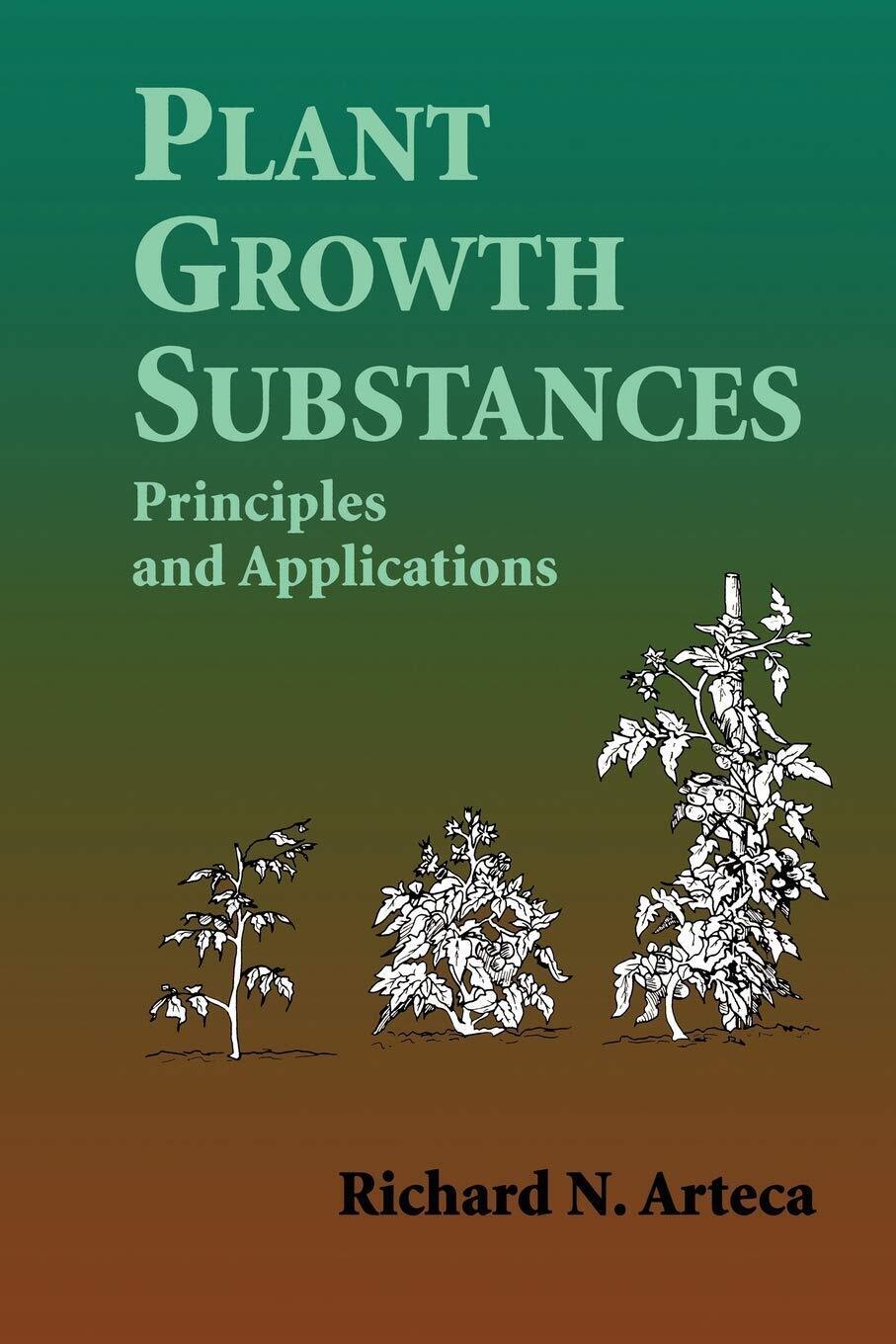 Plant Growth Substances - Richard N. Arteca - Springer, 2010 libro usato