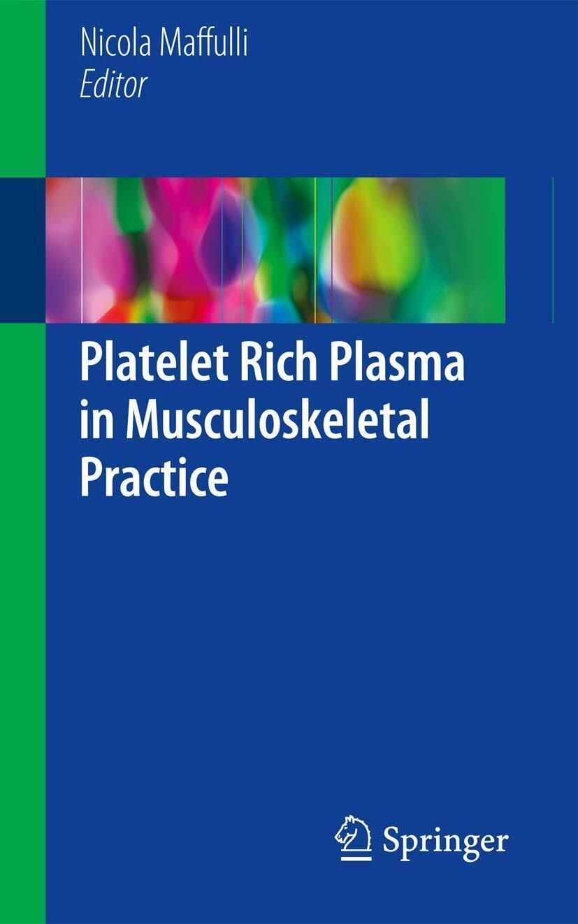 Platelet Rich Plasma in Musculoskeletal Practice - Nicola Maffulli - 2016 libro usato