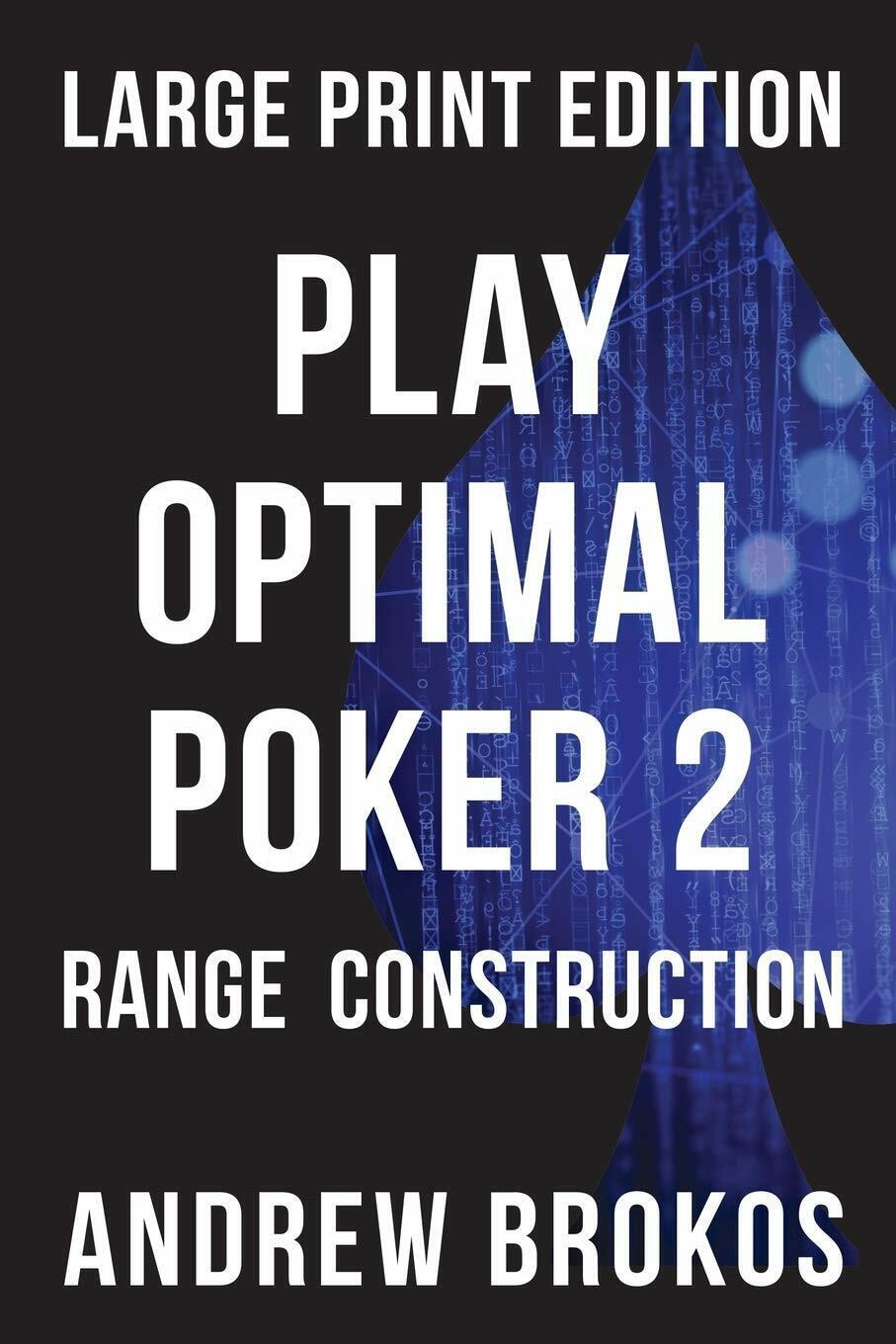 Play Optimal Poker 2 Range Construction di Andrew Brokos,  2020,  Indipendently  libro usato