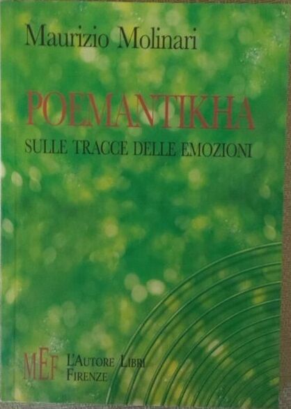 Poemantikha. Sulle tracce delle emozioni - Maurizio Molinari,  2005,  L'Autore libro usato