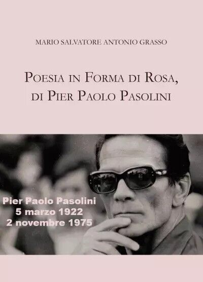 Poesia in forma di rosa, di Pier Paolo Pasolini di Mario Salvatore, Antonio Gra libro usato