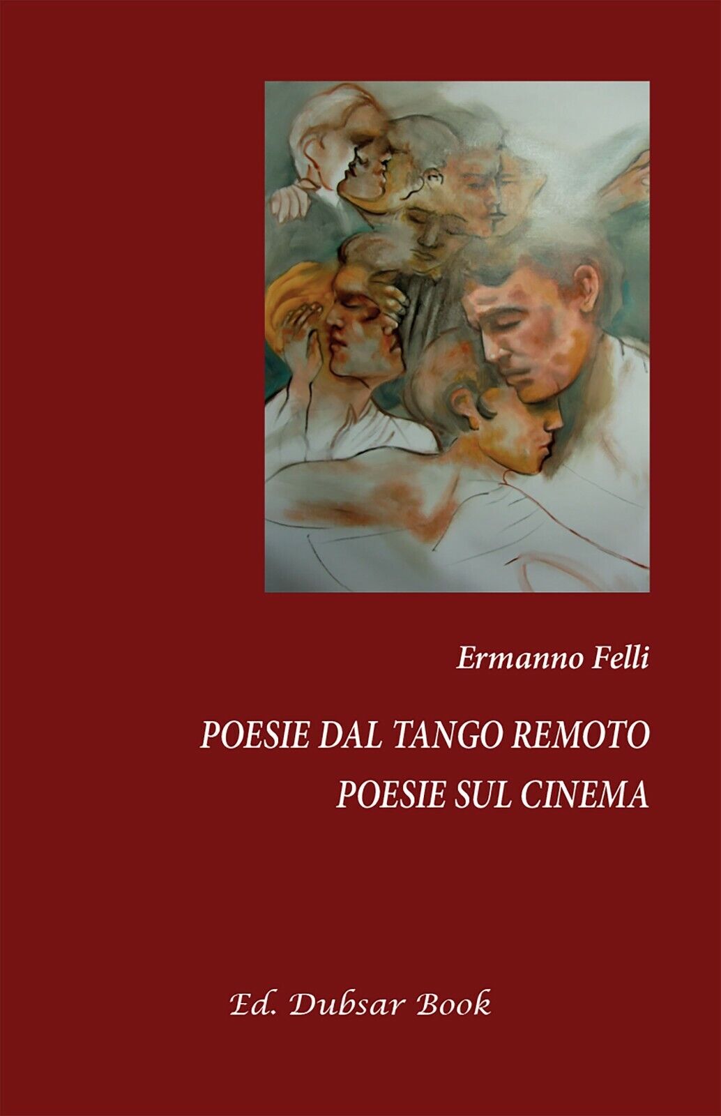 Poesie dal tango remoto. Poesie sul cinema di Ermanno Felli,  2016,  Youcanprint libro usato