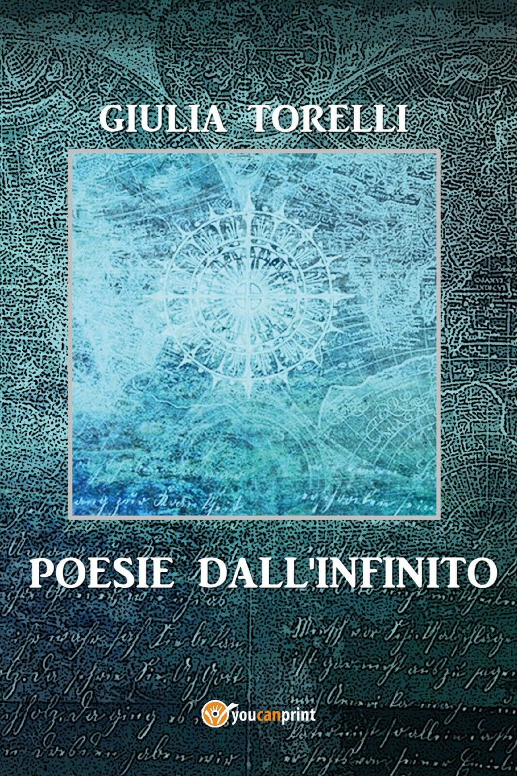Poesie dalL'infinito di Giulia Torelli,  2017,  Youcanprint libro usato