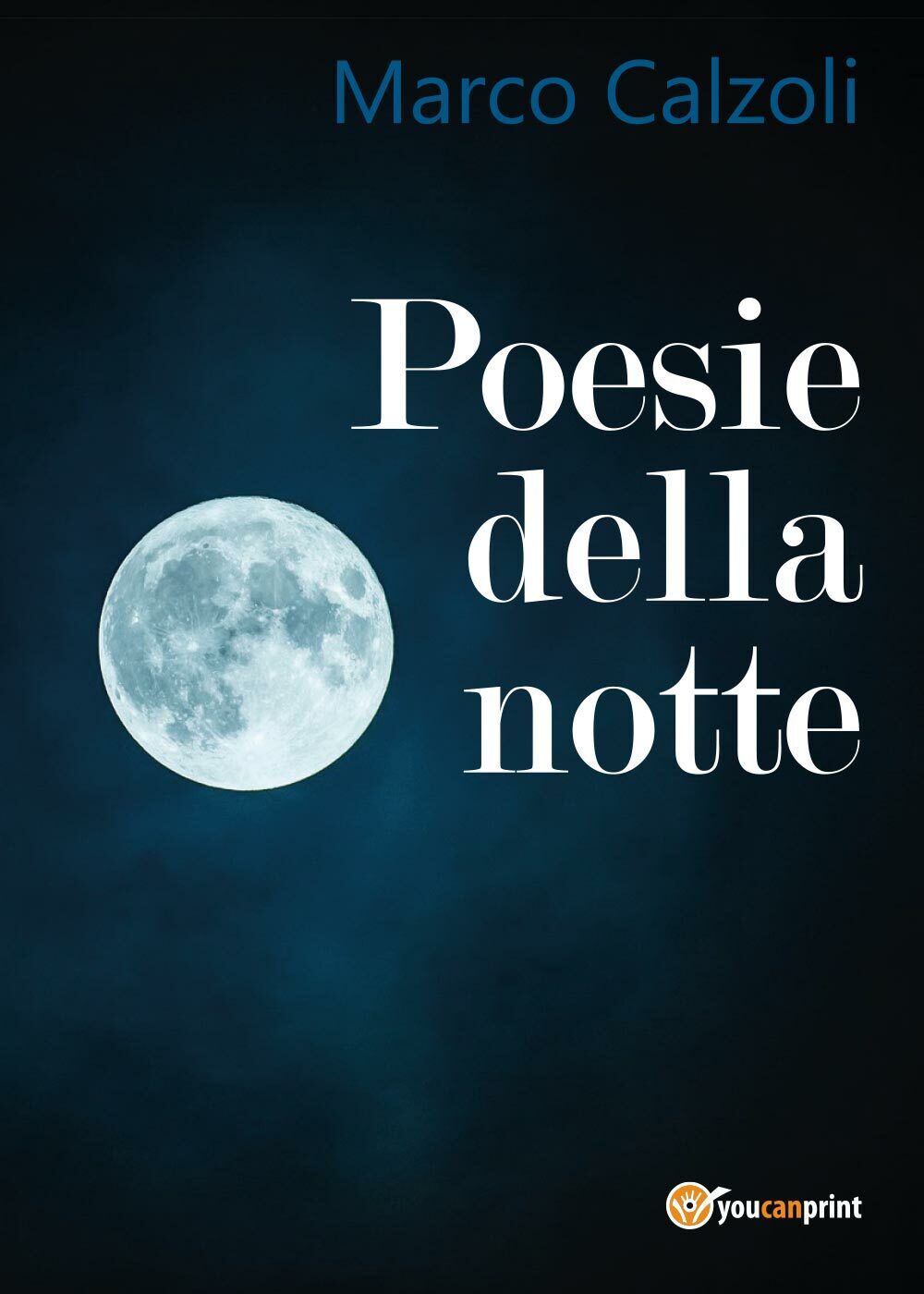 Poesie della notte di Marco Calzoli,  2017,  Youcanprint libro usato