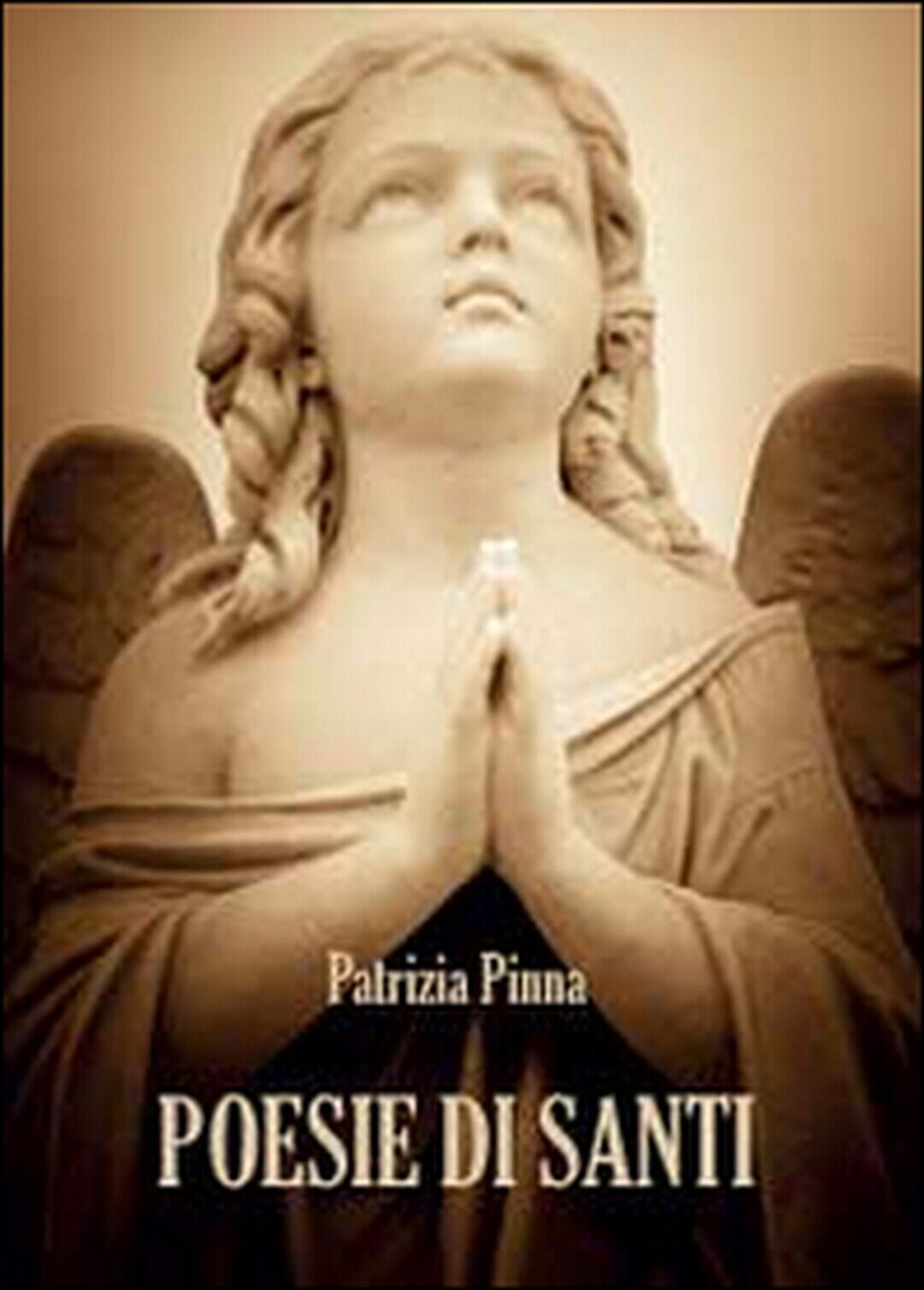 Poesie di santi  di Patrizia Pinna,  2016,  Youcanprint libro usato