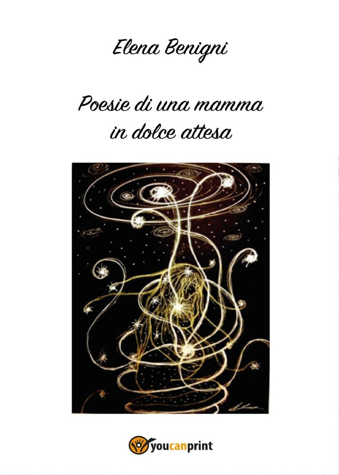 Poesie di una mamma in dolce attesa di Elena Benigni,  2017,  Youcanprint libro usato