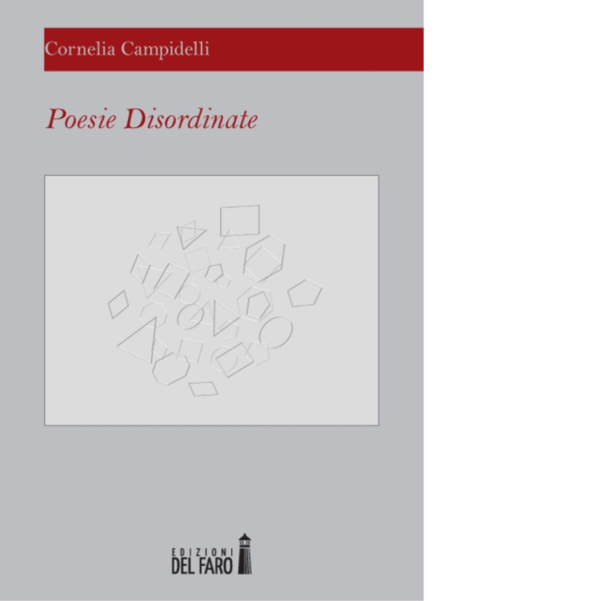 Poesie disordinate di Campidelli Cornelia - Edizioni Del Faro, 2014 libro usato