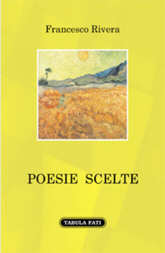 Poesie scelte di Francesco Rivera,  2021,  Tabula Fati libro usato