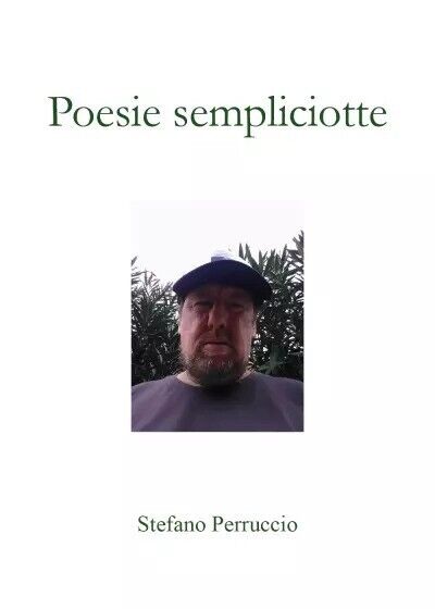 Poesie sempliciotte. Yes, it?s Poetry! di Stefano Perruccio, 2022, Youcanprin libro usato