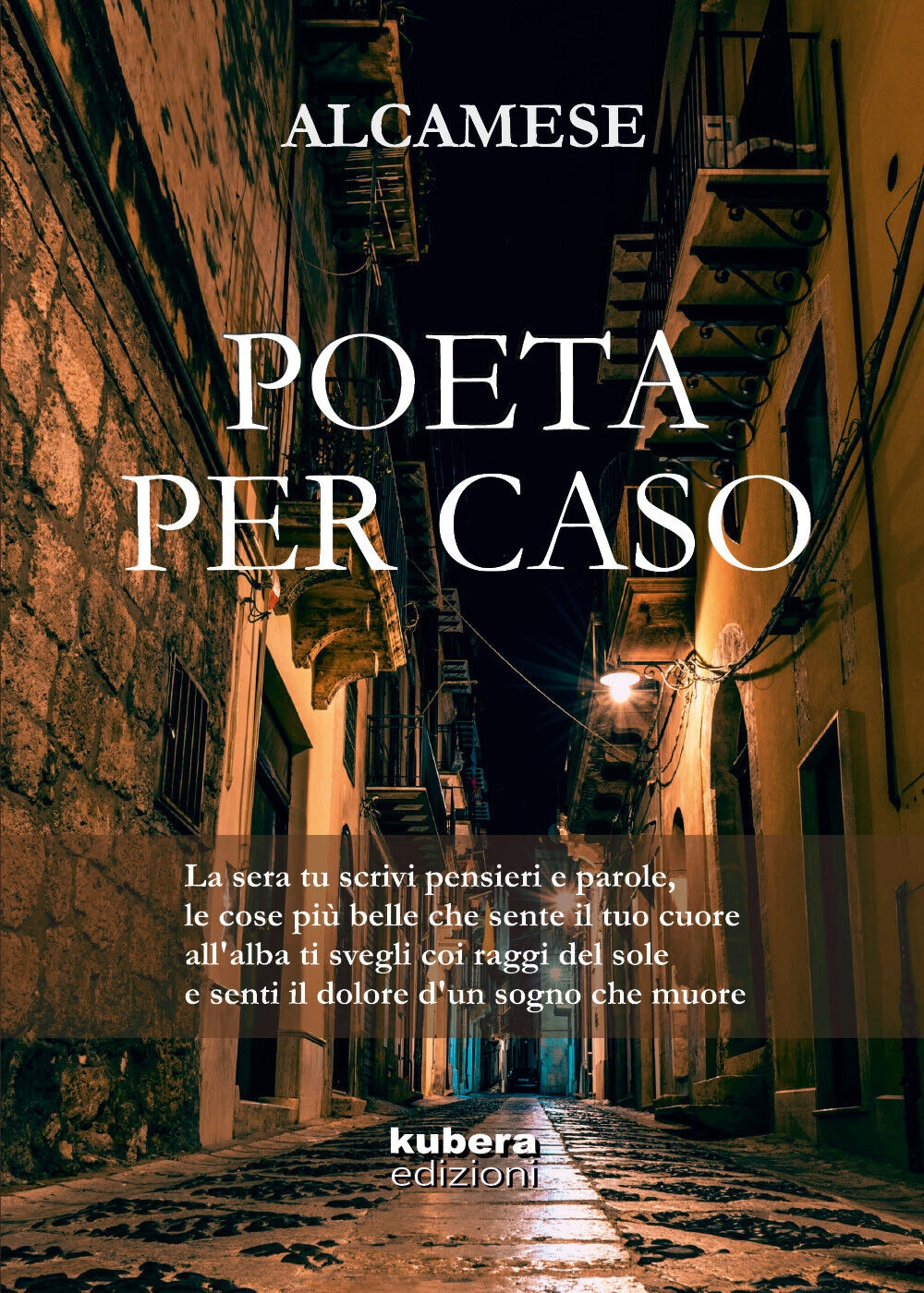 Poeta per caso di Alcamese,  2018,  Kubera Edizioni libro usato