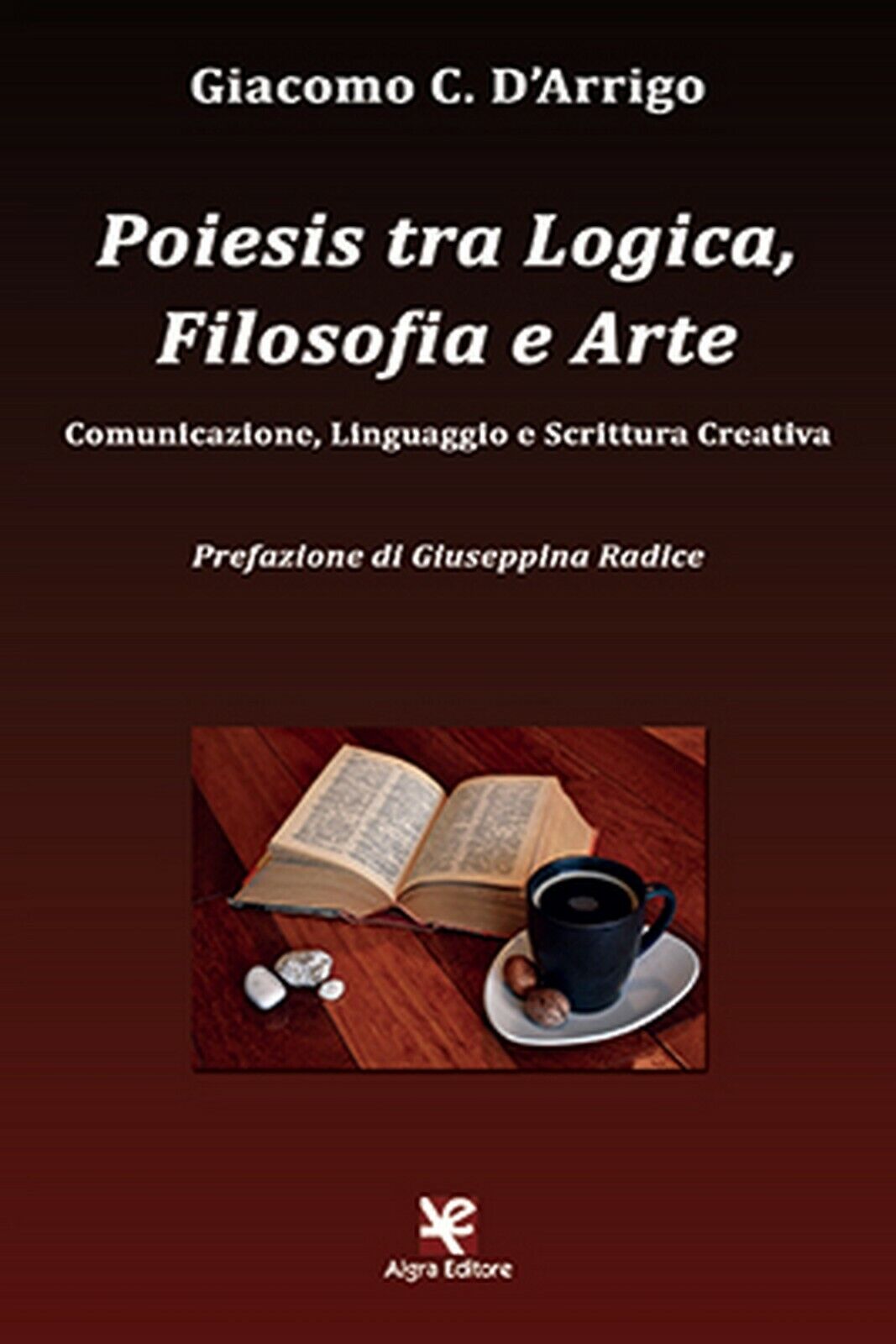 Poiesis tra Logica, Filosofia e Arte  di Giacomo C. d'Arrigo,  Algra Editore libro usato
