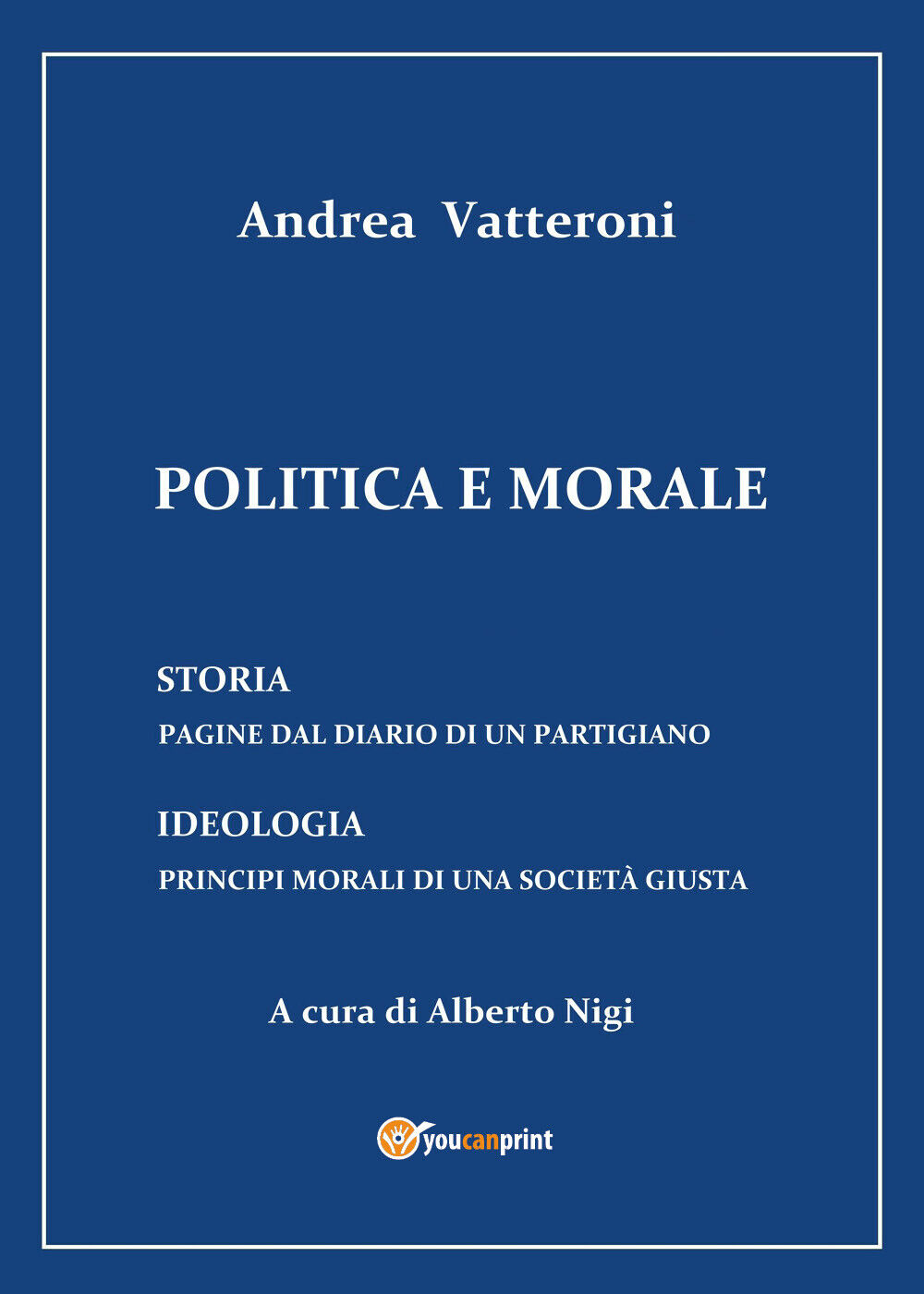 Politica e morale - Alberto Nigi,  2018,  Youcanprint libro usato