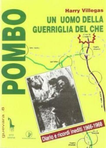 Pombo. Un uomo della guerriglia del Che di Harry Villegas,  1996,  Massari Edito libro usato