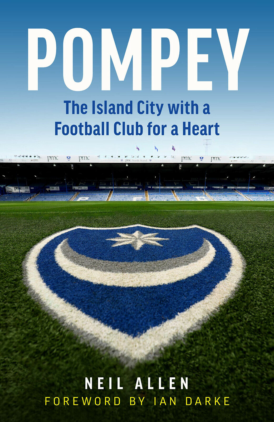 Pompey: The Island City with a Football Club for a Heart - Neil Allen - 2020 libro usato