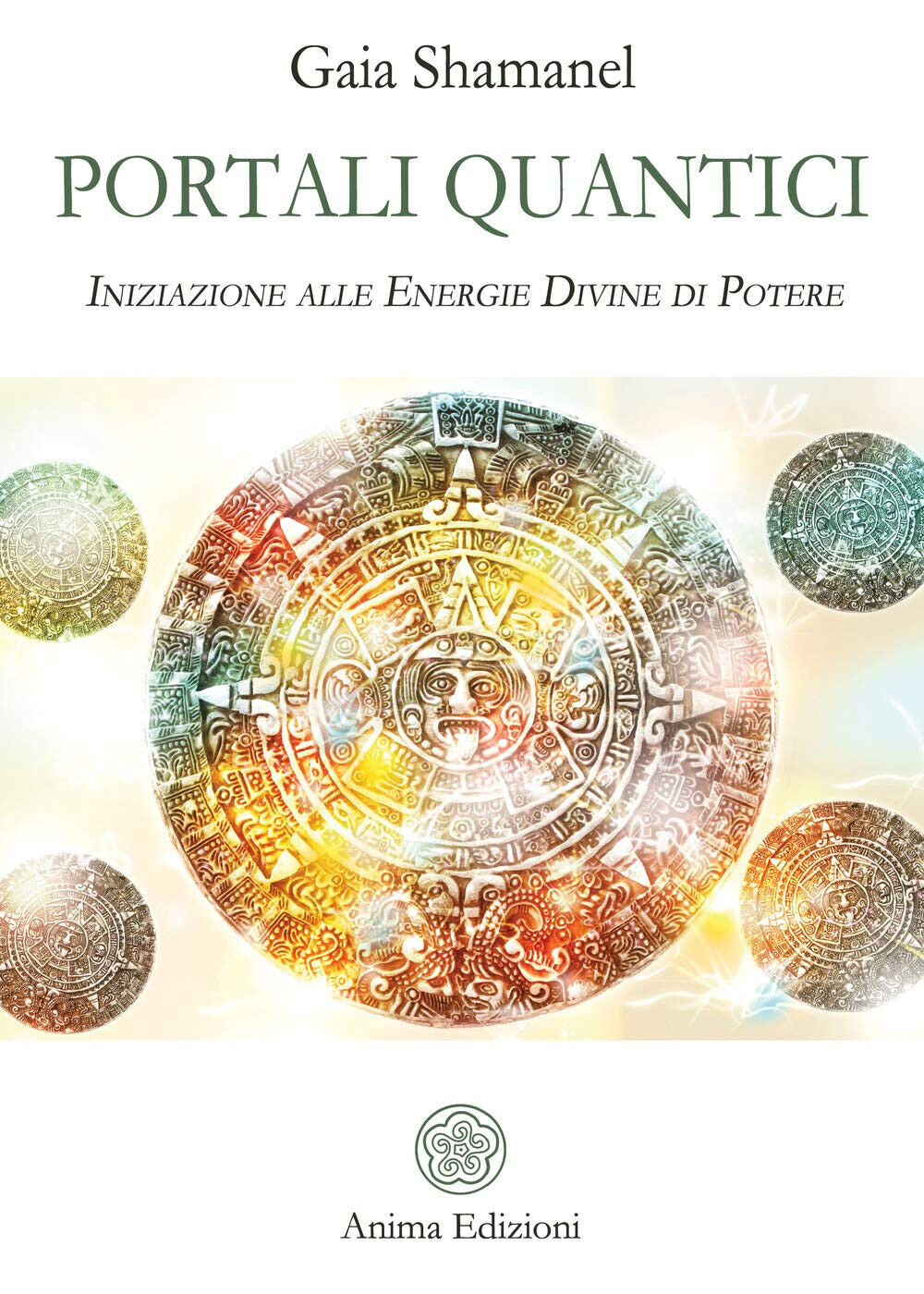 Portali quantici - Gaia Shamanel - Anima,2021 libro usato