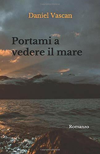 Portami a Vedere il Mare di Daniel Vascan,  2019,  Indipendently Published libro usato